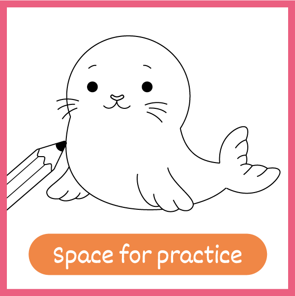 Space for practice: a baby seal outline with room beside it for the child to draw their own