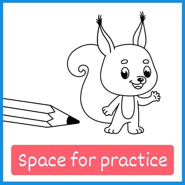 Space for practice: a squirrel outline with room beside it for the child to draw their own