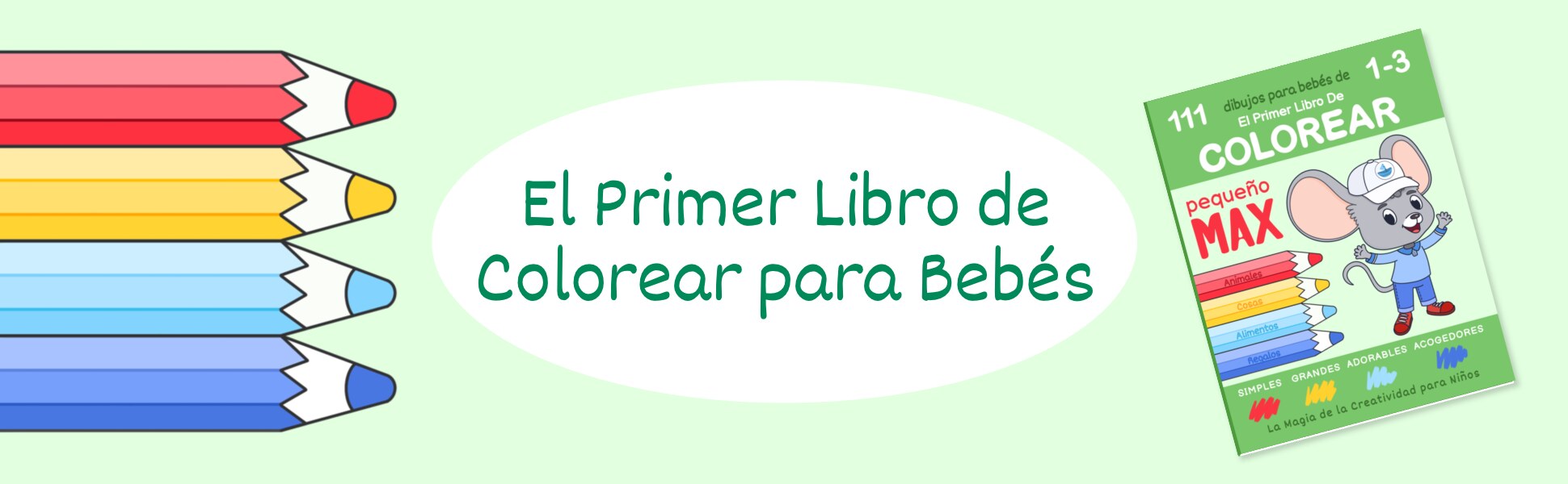 Libro de Colorear de Pequeño Max para Bebés, Volumen 2, portada con el ratón con gorra, junto a unos lápices de colores