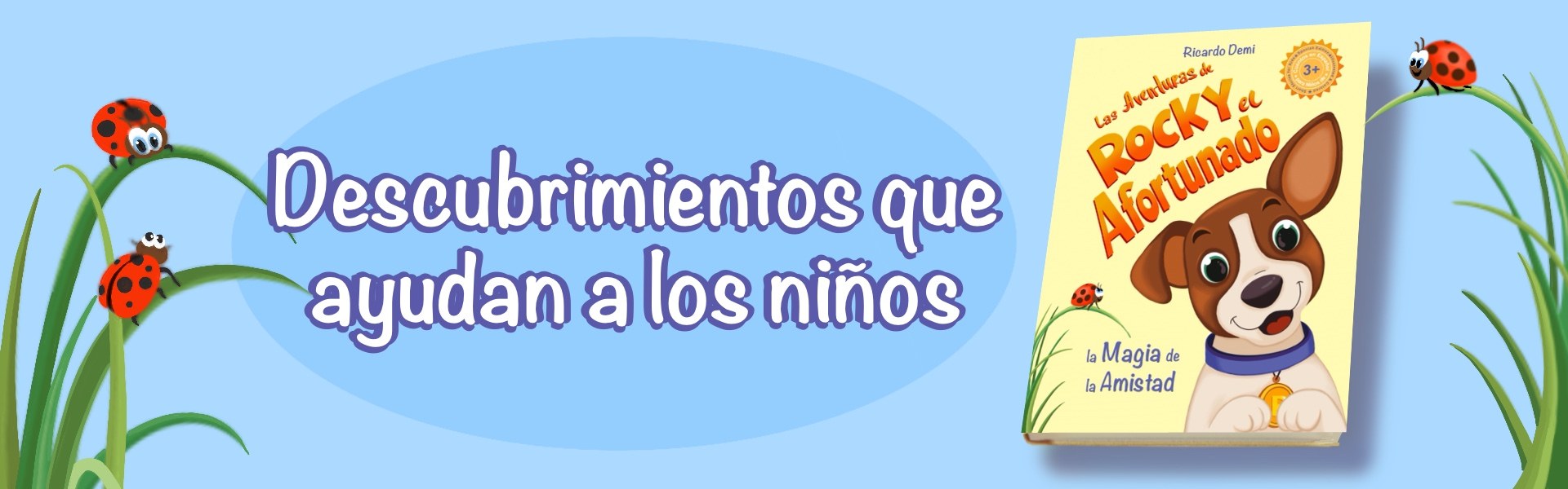 Descubrimientos que ayudan a los niños: Las Aventuras de Rocky, el Afortunado, La Magia de la Amistad, cuentos cortos ilustrados para niños de 3 años en adelante