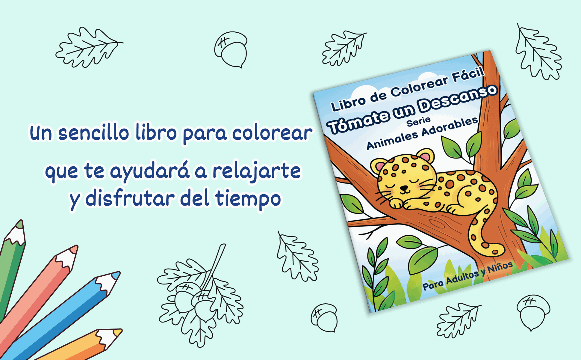 Tómate un Descanso: Animales Adorables, libro de colorear fácil para adultos y niños, portada con un leopardo dormido y lápices de colores