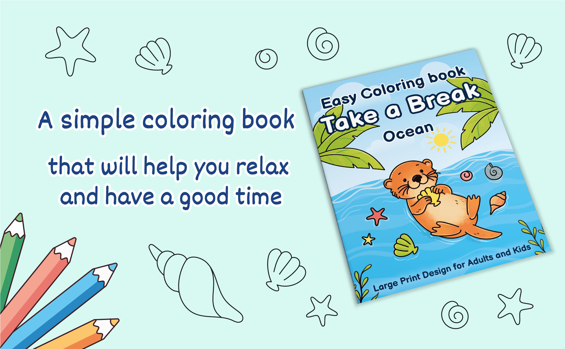 Take a Break: Ocean, an easy large print coloring book for adults and kids, cover with a sea otter floating on its back among shells and starfish